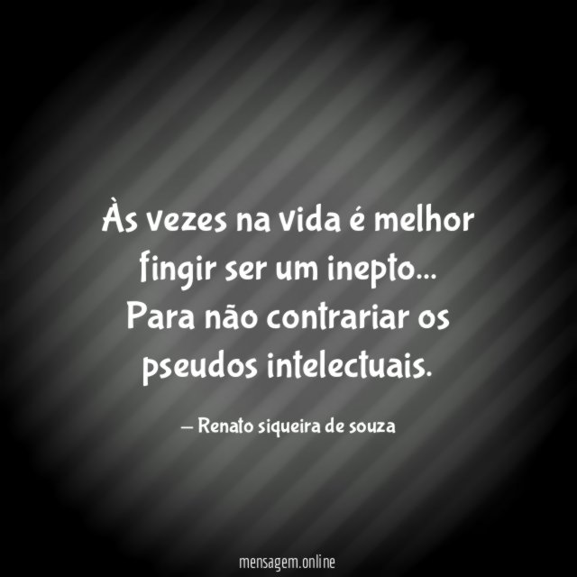 Às vezes na vida é melhor fingir ser um inepto