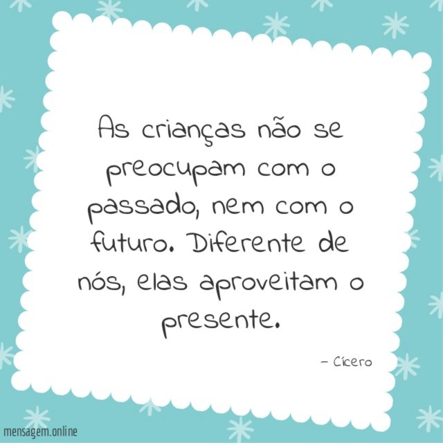 As crianças não se preocupam com o passado