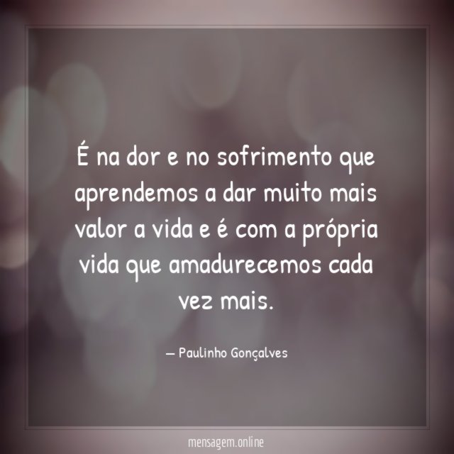 É na dor e no sofrimento que aprendemos