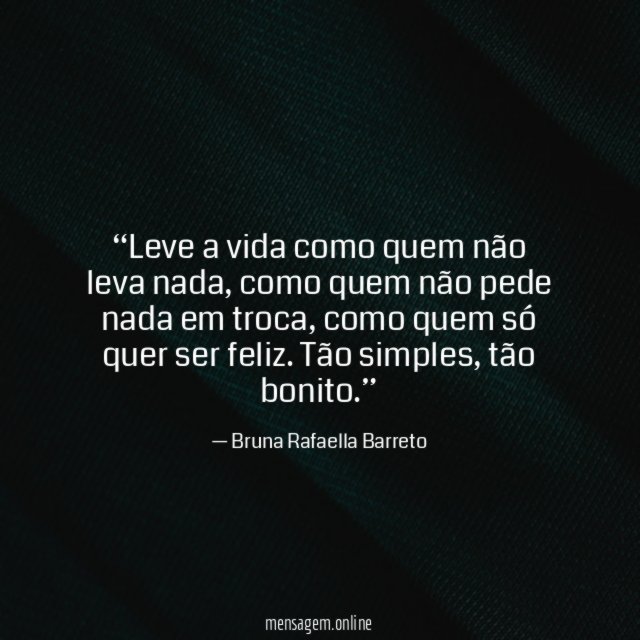 Leve a vida como quem não leva nada