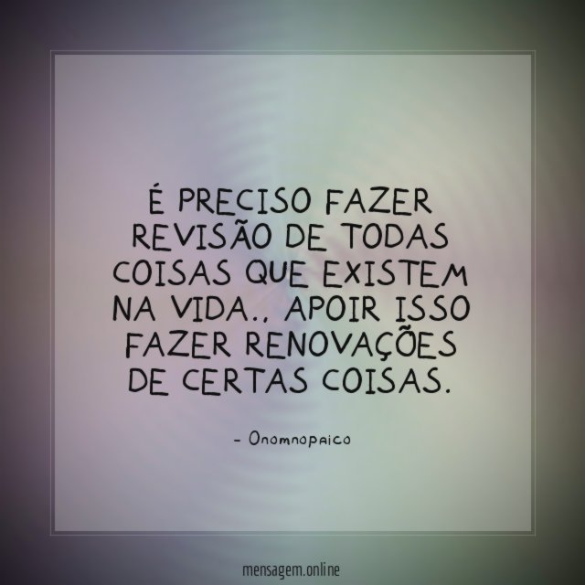 É Preciso Fazer Revisão de todas coisas que existem na Vida