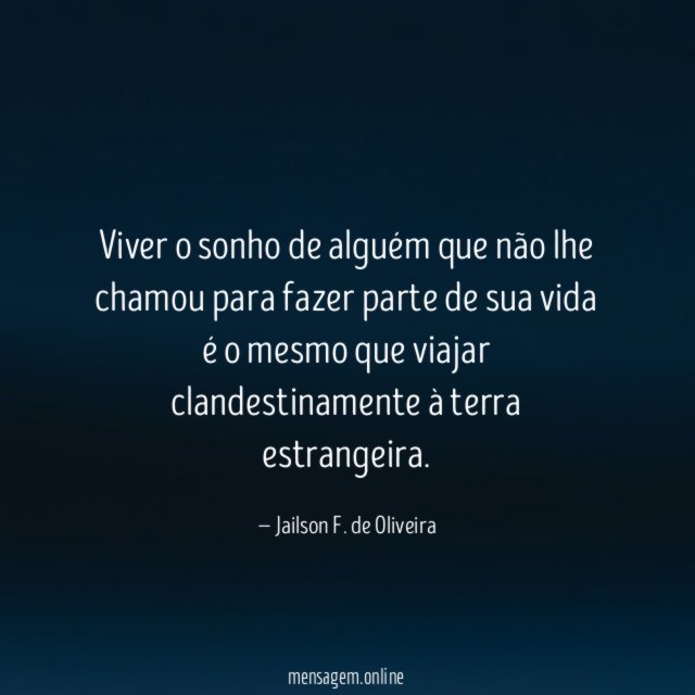 Viver o sonho de alguém que não lhe