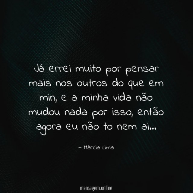 Já errei muito por pensar mais nos outros do que em min