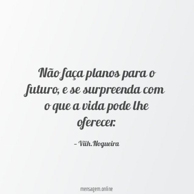 Não faça planos para o futuro