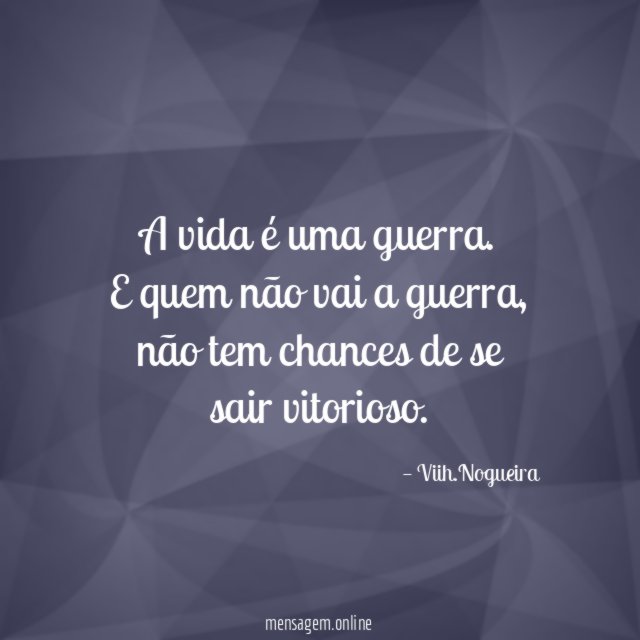 A vida é uma guerra