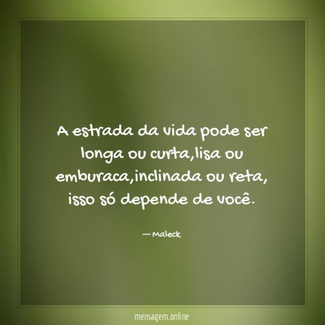 A estrada da vida pode ser longa ou curta