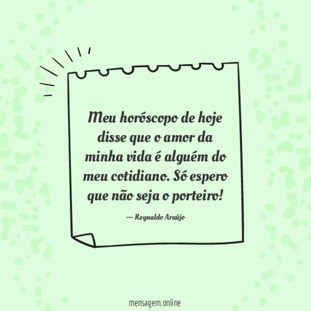 Meu horóscopo de hoje disse que o amor