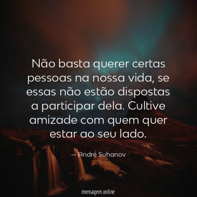 Não basta querer certas pessoas na nossa vida