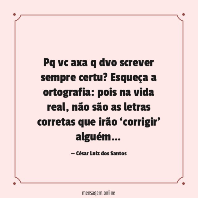 Pq vc axa q dvo screver sempre certu