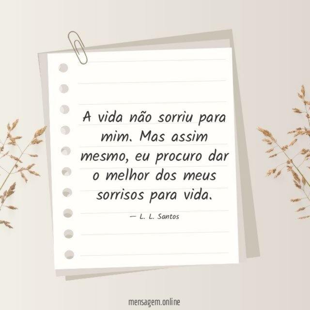 A vida não sorriu para mim