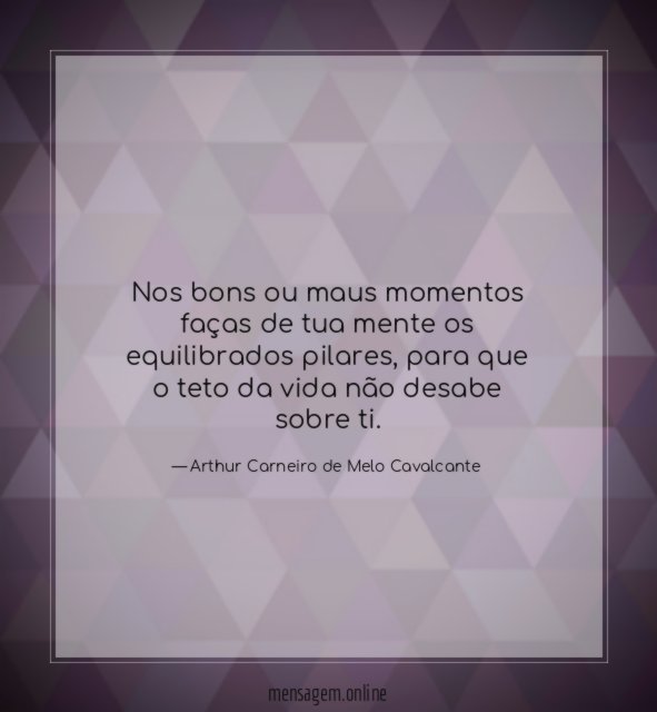 Nos bons ou maus momentos faças de tua