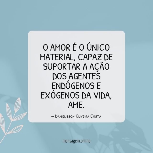 O amor é o único material