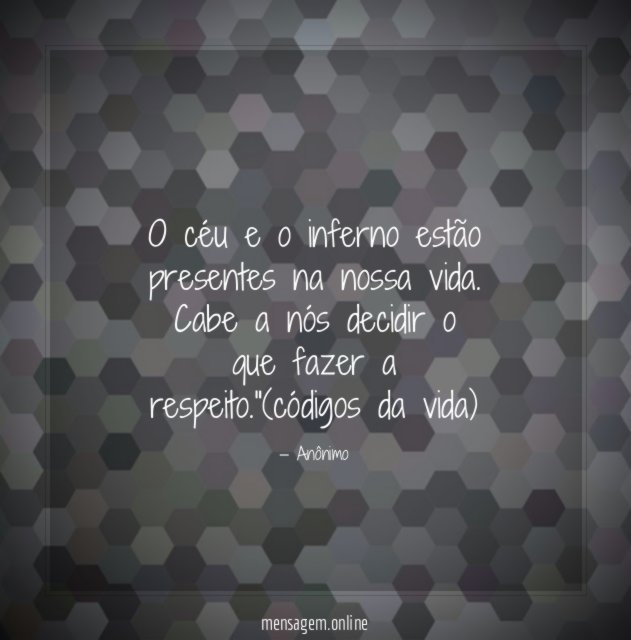 O céu e o inferno estão presentes na nossa vida