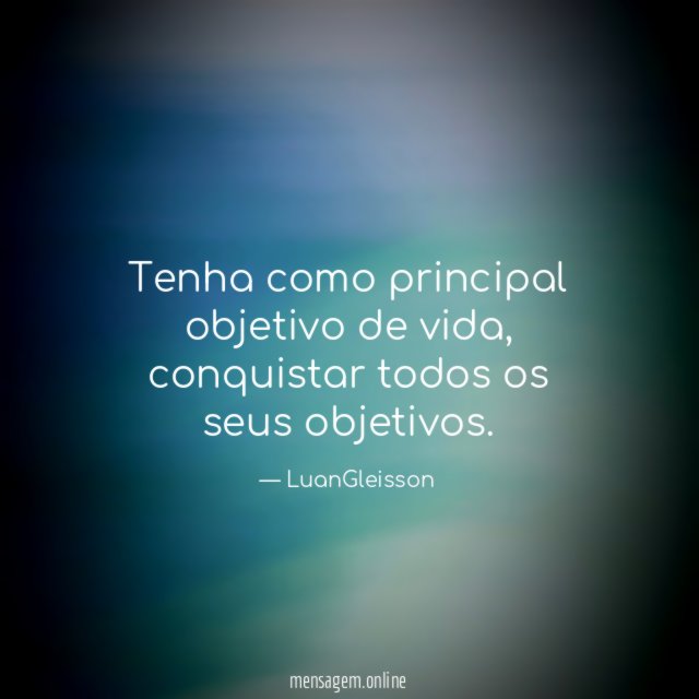 Tenha como principal objetivo de vida