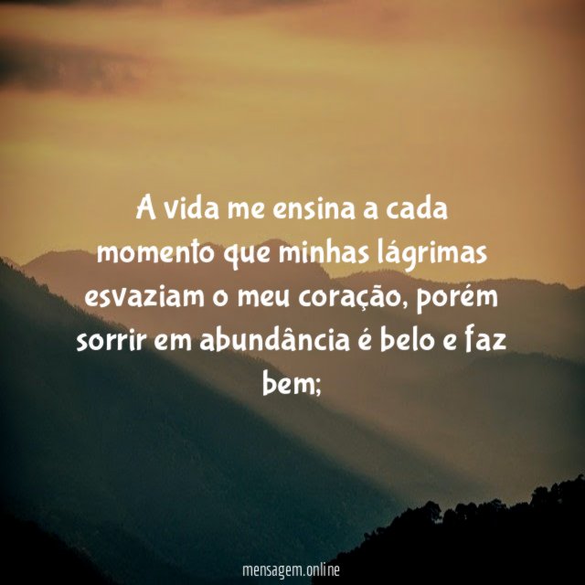 A vida me ensina a cada momento que