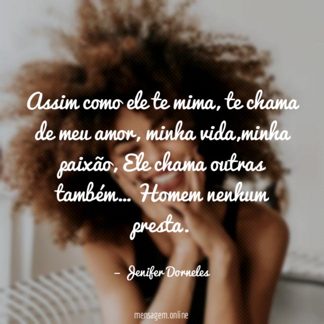 Assim como ele te mima