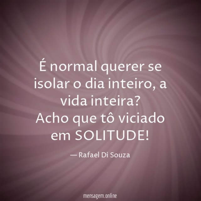 É normal querer se isolar o dia inteiro