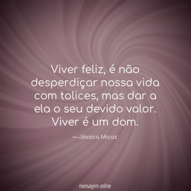 Viver feliz