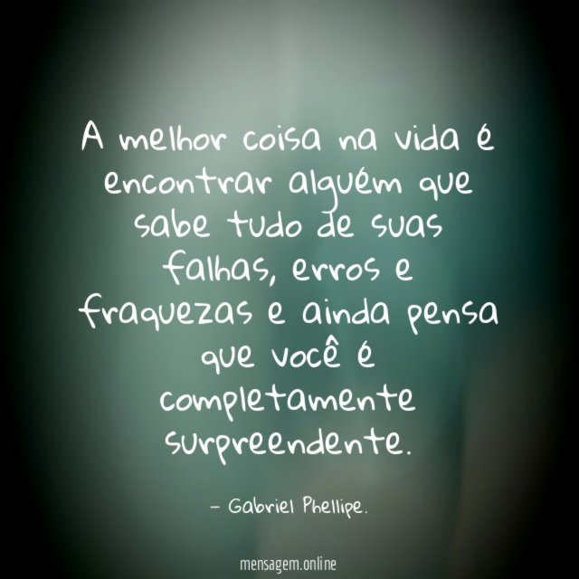 A melhor coisa na vida é encontrar alguém