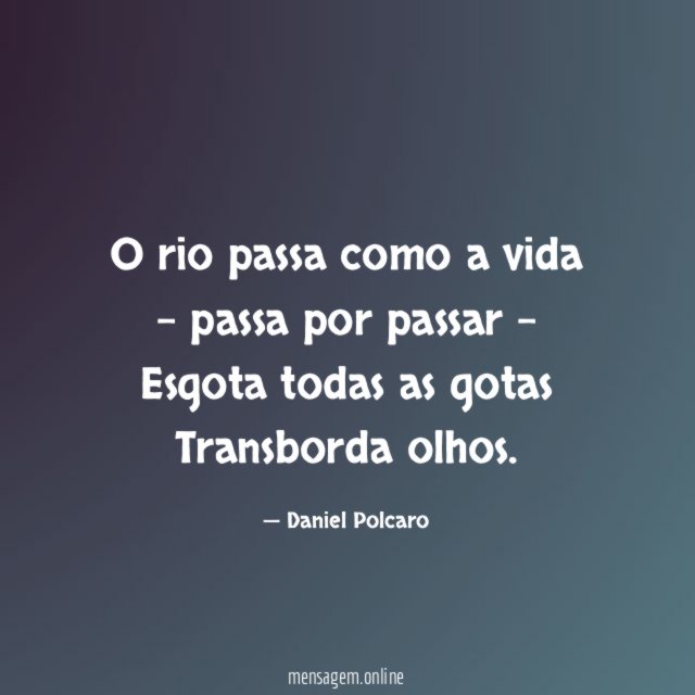 O rio passa como a vida - passa por