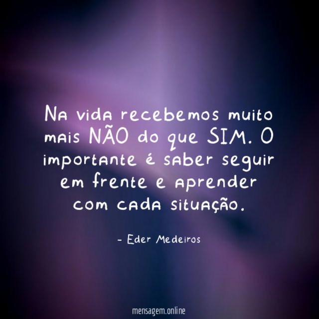 Na vida recebemos muito mais NÃO do que SIM