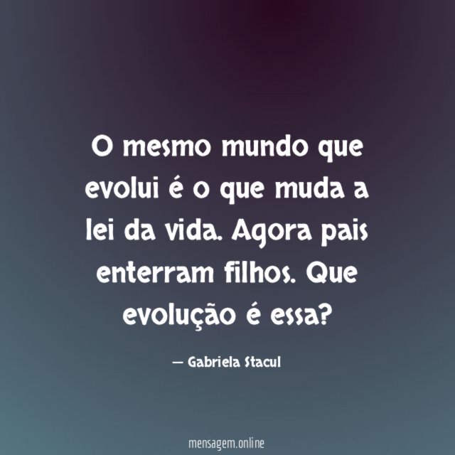 O mesmo mundo que evolui é o que muda a lei da vida