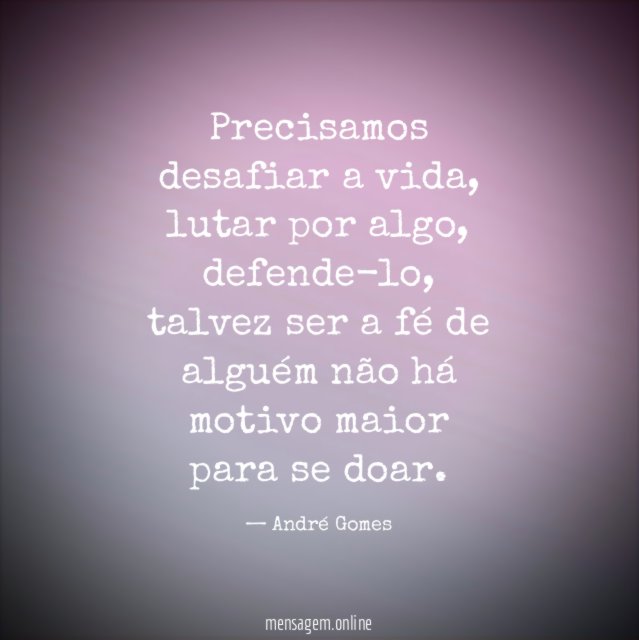 Precisamos desafiar a vida