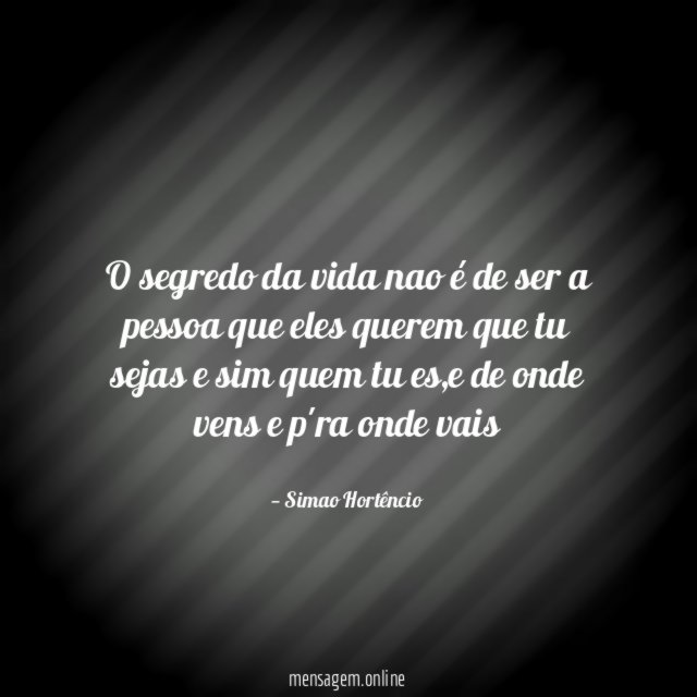 O segredo da vida nao é de ser