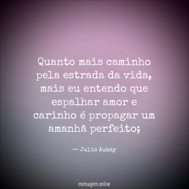 Quanto mais caminho pela estrada da vida