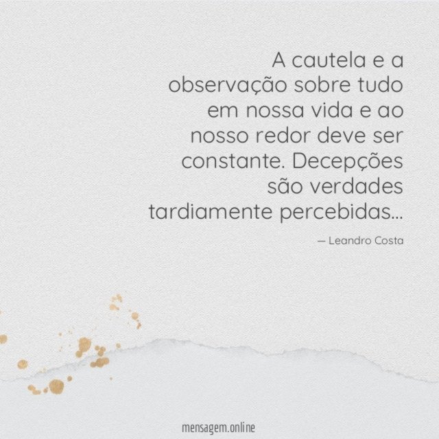 A cautela e a observação sobre tudo em