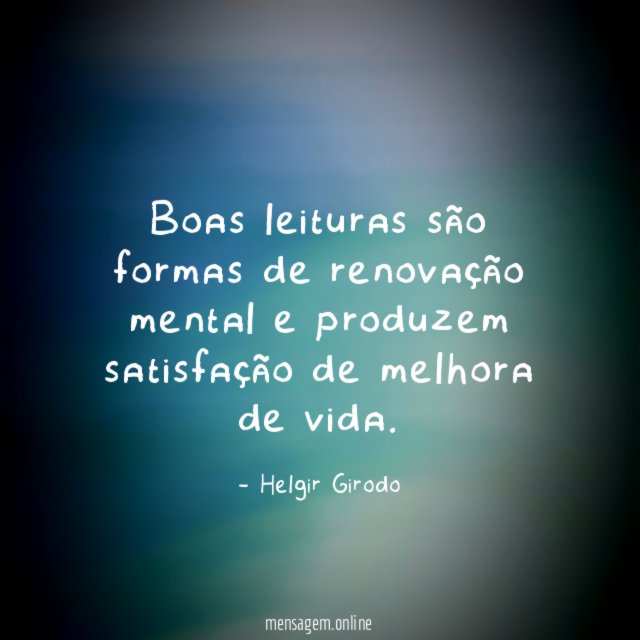 Boas leituras são formas de renovação mental