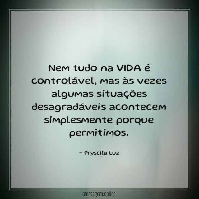 Nem tudo na VIDA é controlável