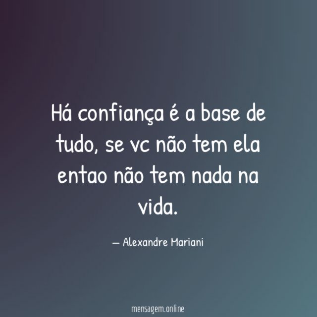 Há confiança é a base de tudo