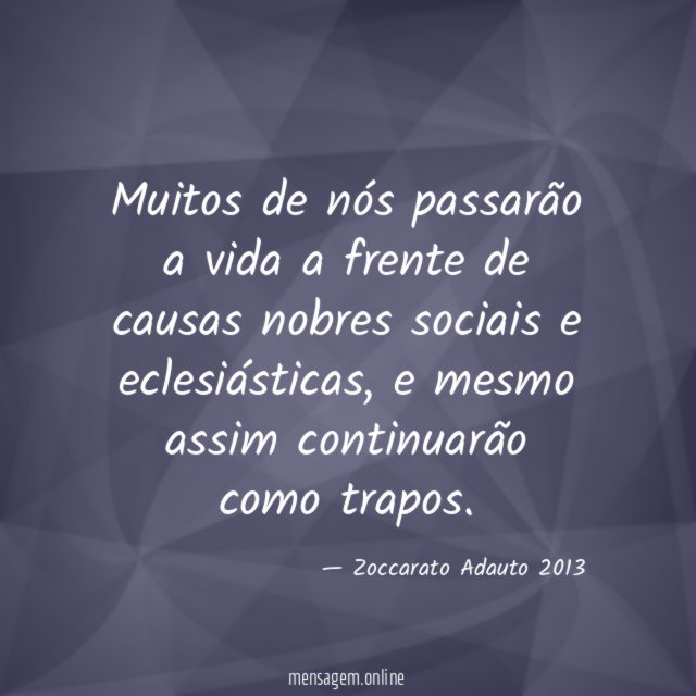 Muitos de nós passarão a vida a frente