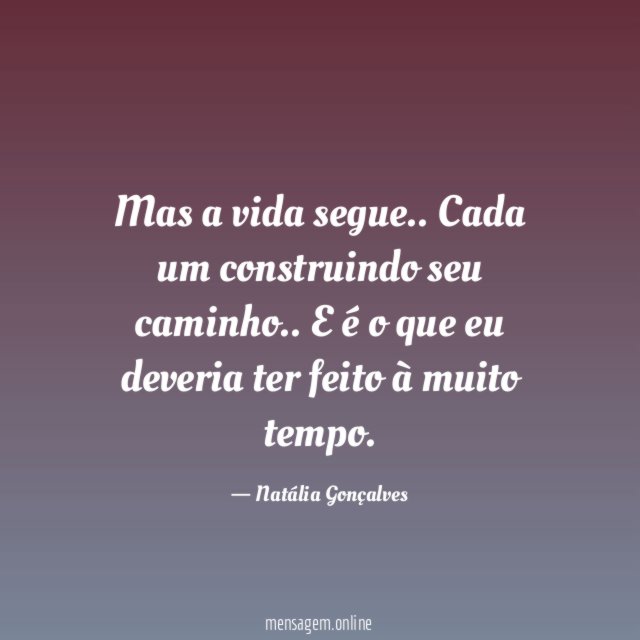 Mas a vida segue