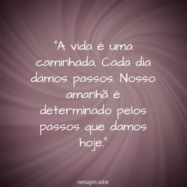 A vida é uma caminhada