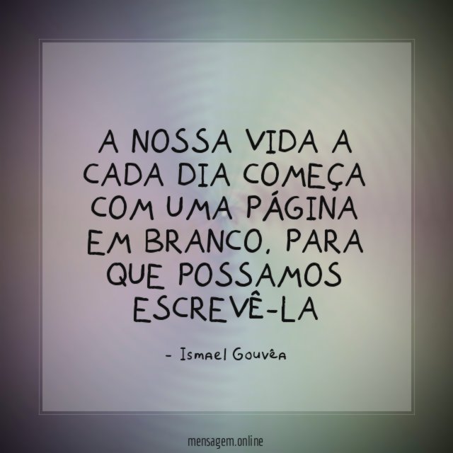 A nossa vida a cada dia começa com