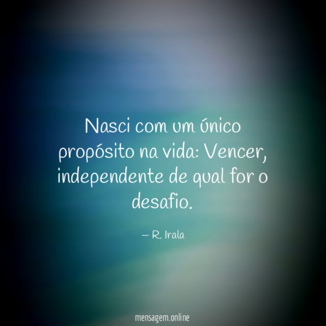 Nasci com um único propósito na vida
