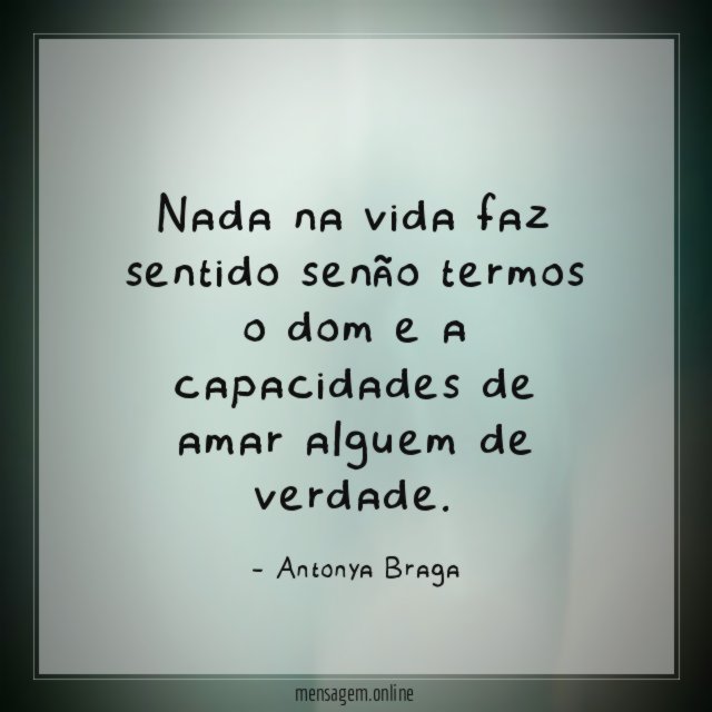 Nada na vida faz sentido senão termos