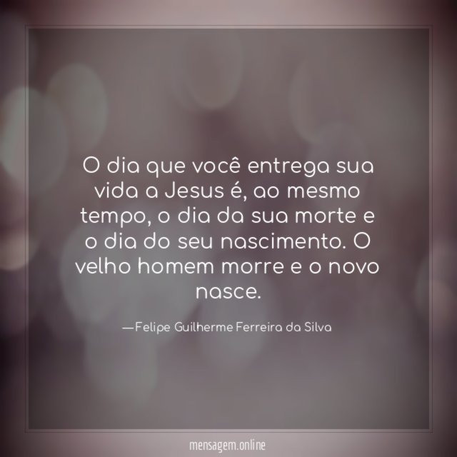 O dia que você entrega sua vida a Jesus é