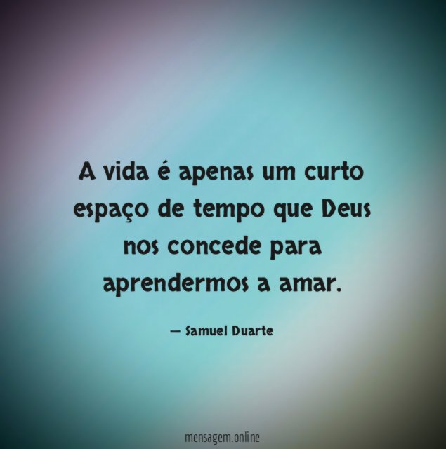 A vida é apenas um curto espaço de