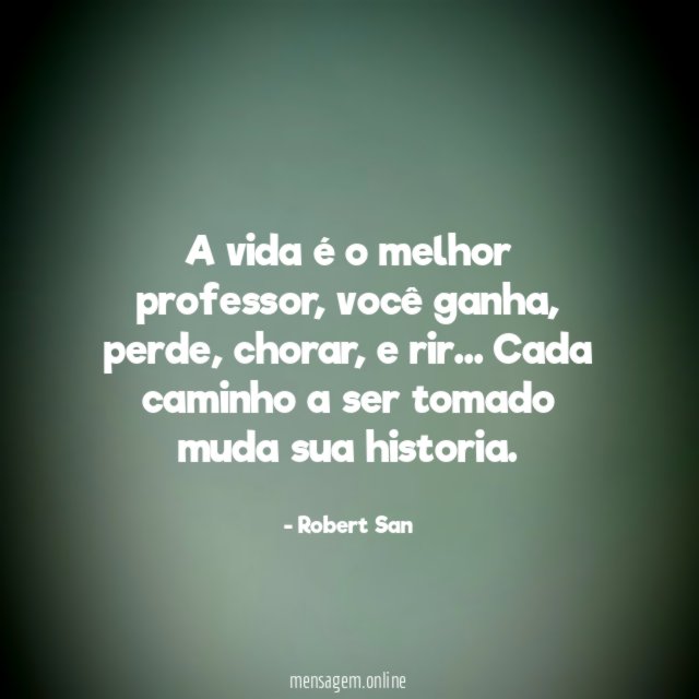 A vida é o melhor professor