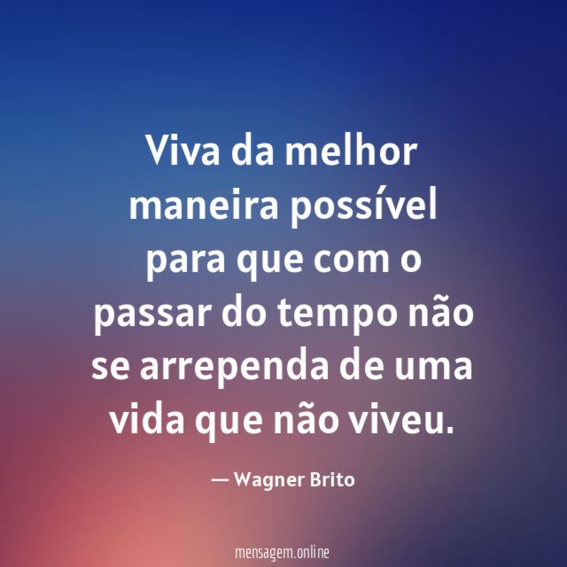 Viva da melhor maneira possível para que com