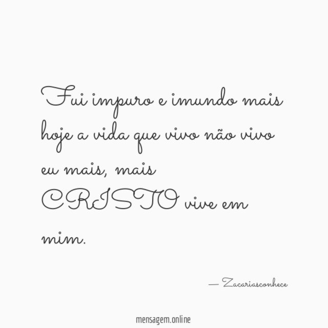 Fui impuro e imundo mais hoje a vida