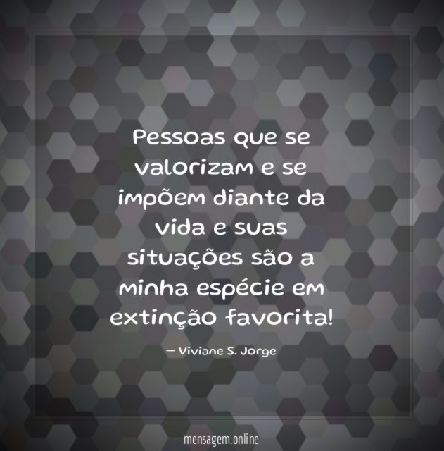 Pessoas que se valorizam e se impõem diante