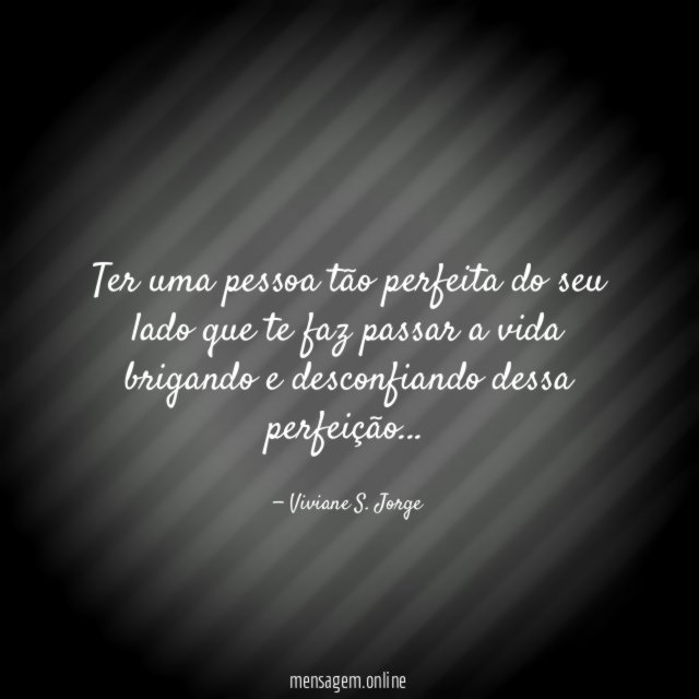 Ter uma pessoa tão perfeita do seu lado
