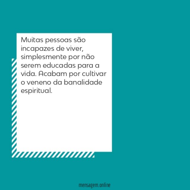 Muitas pessoas são incapazes de viver