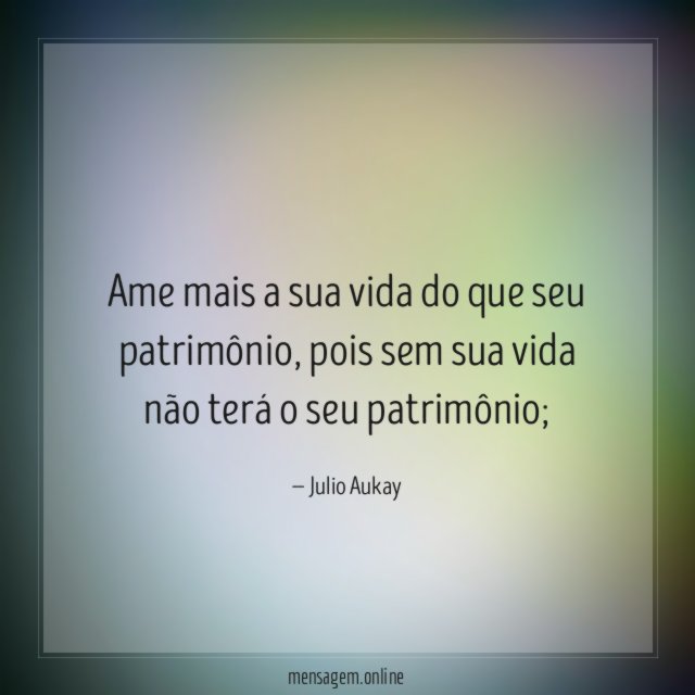 Ame mais a sua vida do que seu patrimônio