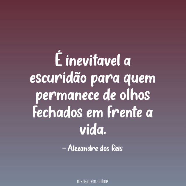 É inevitavel a escuridão para quem permanece