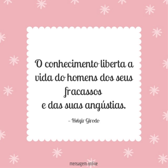 O conhecimento liberta a vida do homens dos